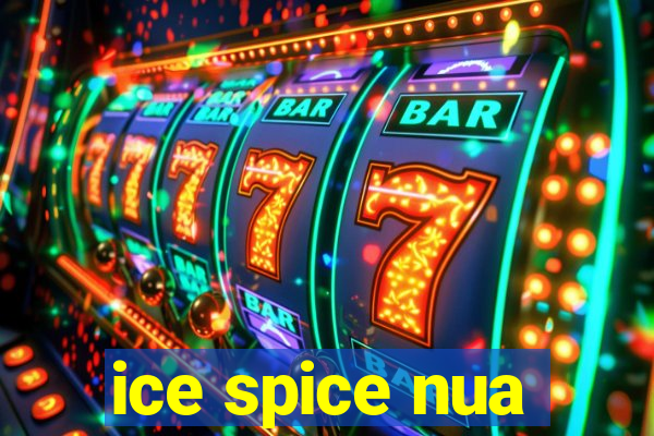 ice spice nua